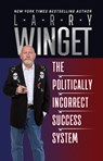 The Politically Incorrect Success System - Larry Winget - 9781722505257