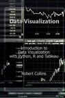 Data Visualization: Introduction to Data Visualization with Python, R and Tableau - Robert Collins - 9781723234750