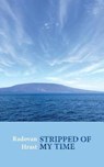 Stripped of My Time: A Survivor of the Communist Political Prison on Goli Otok - CHARNEY,  Noah - 9781723830020