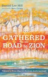 Gathered on the Road to Zion - HILL,  Daniel Lee - 9781725250789