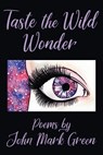 Taste the Wild Wonder - John Mark Green - 9781725944541