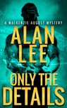 Only the Details - Alan Lee - 9781726116831
