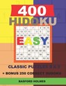 400 HIDOKU EASY classic puzzles 9 x 9 + BONUS 250 correct sudoku: Holmes is a perfectly compiled sudoku book. Easy puzzle levels. Format 8.5 '' x 11 ' - Basford Holmes - 9781726759120