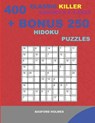 400 classic Killer sudoku 9 x 9 EASY + BONUS 250 Hidoku puzzles: Sudoku with EASY levels puzzles and a Hidoku 9 x 9 very hard levels - Basford Holmes - 9781727255775