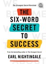 The Six-Word Secret to Success - Earl Nightingale - 9781728210742