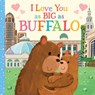 I Love You as Big as Buffalo - Rose Rossner - 9781728275550