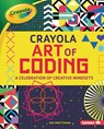 Crayola (R) Art of Coding: A Celebration of Creative Mindsets - Kiki Prottsman - 9781728403236