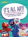 It's All Art!: From Drawing to Dress-Up with Sesame Street (R) - Marie-Therese Miller - 9781728431413