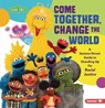Come Together, Change the World: A Sesame Street (R) Guide to Standing Up for Racial Justice - Jackie Golusky - 9781728431437