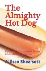 The Almighty Hot Dog: Factual Information from an Industry Veteran - BEVOC,  Louis - 9781731192806