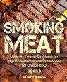 Smoking Meat: Ultimate Smoker Cookbook for Real Pitmasters, Irresistible Recipes for Unique BBQ: Book 3 - JONES,  Adam - 9781731198761