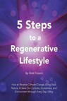 5 Steps to a Regenerative Lifestyle - POWERS,  Matt - 9781732187825