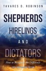 Shepherds, Hirelings and Dictators, 10th Anniversary Edition - Tavares D Robinson - 9781732513464