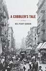 A Cobbler's Tale - GORDON,  Neil Perry - 9781732667709