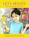 Let's Behave No More Bullying - GARDNER,  Darlene - 9781732873537
