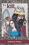 To Kill a King - Madeleine Polland - 9781733138383