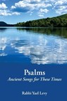 Psalms Ancient Songs for These Times - Rabbi Yael Levy - 9781733238427