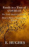 Family in a Time of Covid-19 - E Hughes - 9781733445412