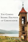 The Coming Seismic Eruption of Christendom - FARRIS,  Cy - 9781733508407