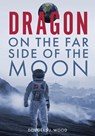 Dragon on the Far Side of the Moon - Douglas J Wood - 9781733525381