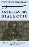 Anti-Slavery Dialectic - Frederick Douglass - 9781733551052