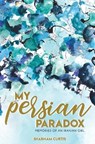My Persian Paradox - CURTIS,  Shabnam - 9781733598811