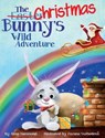 The Christmas Bunny's Wild Adventure - HAMMOND,  Alma R - 9781733610926