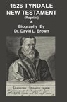 1526 Tyndale New Testament and Biography - David L Brown - 9781733924726