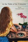 At the Table of the Unknown - Alexandra Umlas - 9781733949323