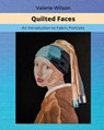 Quilted Faces: An Introduction to Fabric Portraits - Clara Rose - 9781734426366