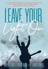 Leave Your Light On - Shelley Buck ; Kathy Curtis ; Ryder Buck - 9781734484427