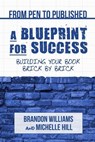 From Pen to Published - A Blueprint for Success - Michelle Hill ; Brandon Williams - 9781734646719