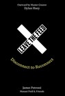 Leave the Feed: Disconnect to Reconnect - James Petrossi - 9781734669176