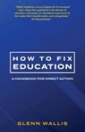 How to Fix Education - WALLIS,  Glenn - 9781734735321