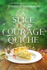 A Slice of Courage Quiche - Jennifer Moorman - 9781734739534
