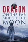 Dragon on the Far Side of the Moon - WOOD,  Douglas J - 9781734884890