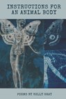 Instructions for an Animal Body - Kelly Gray - 9781735037868