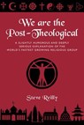 We Are The Post-Theological - Steve Reilly - 9781735063829