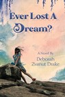 Ever Lost a Dream - Deborah Zvanut Drake - 9781735252513