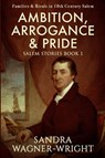 Ambition, Arrogance & Pride - Sandra Wagner-Wright - 9781735413228
