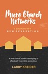 Micro Church Networks: A church for a new generation - KREIDER,  Larry - 9781735738802
