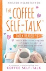 The Coffee Self-Talk Daily Reader #2 - Kristen Helmstetter - 9781736273593