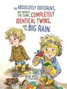 The Absolutely Different, Not Entirely the Same, Completely Identical Twins, and the Big Rain. - NOBLE,  Alan - 9781736494165
