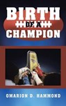 Birth of a Champion - HAMMOND,  Omarion D - 9781736640722