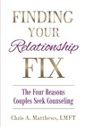 Finding Your Relationship Fix: The Four Reasons Couples Seek Counseling - MATTHEWS,  Chris A. - 9781736921661