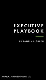Executive Playbook - Pamela J Green - 9781737197300