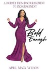 Bold Enough - MACK-WILSON,  April - 9781737213802
