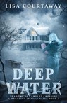 Deep Water - Shadows of Camelot Crossing, a Haunting in Stillwater Book 2 - Lisa Courtaway - 9781737422235