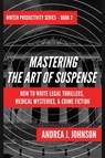 Mastering the Art of Suspense - JOHNSON,  Andrea J - 9781737688037