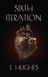 Sixth Iteration - E Hughes - 9781737705222